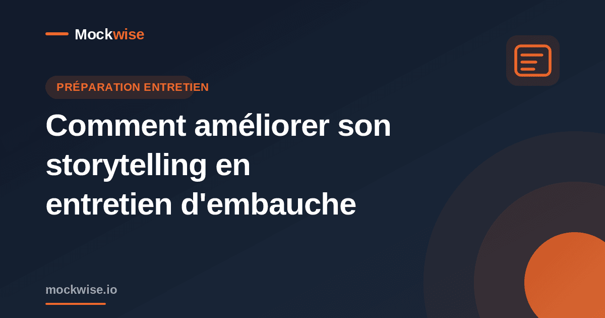 Comment améliorer son storytelling en entretien d'embauche