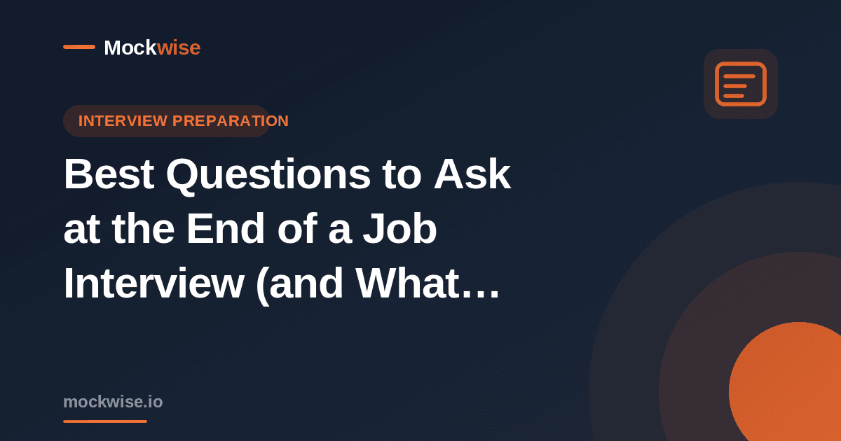 Best Questions to Ask at the End of a Job Interview (and What to Avoid)