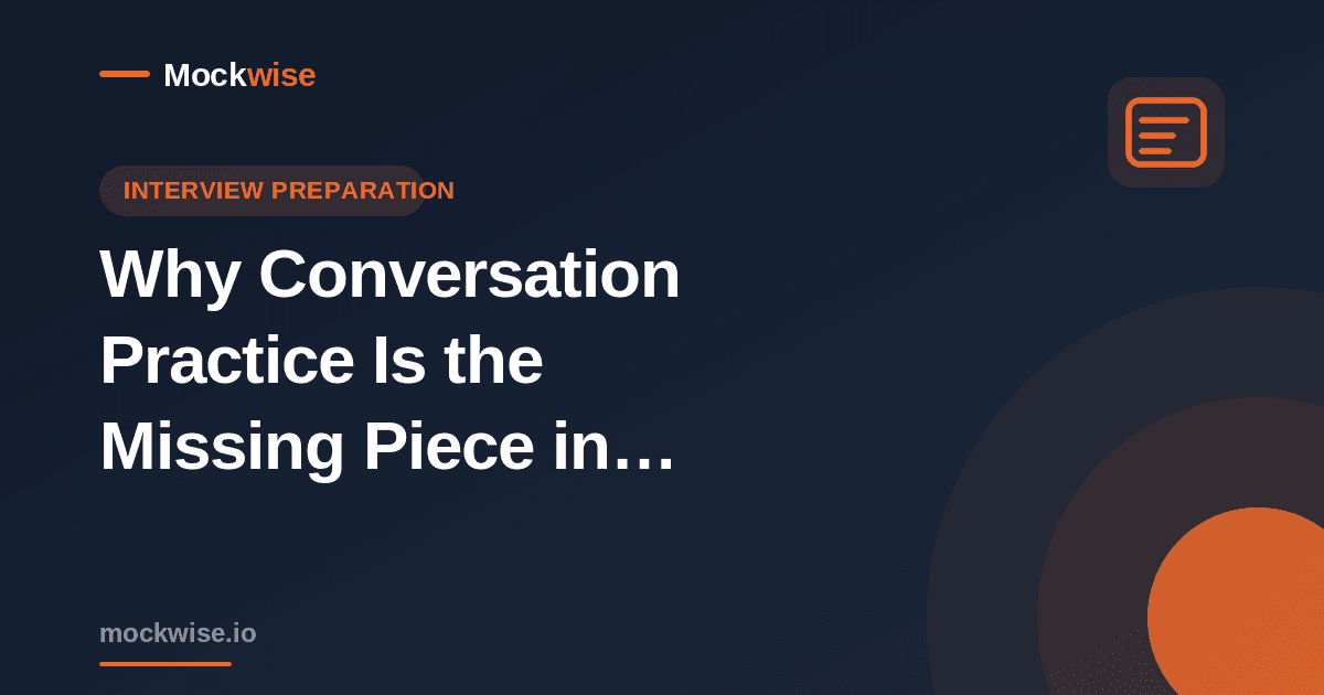 Why Conversation Practice Is the Missing Piece in Interview Preparation