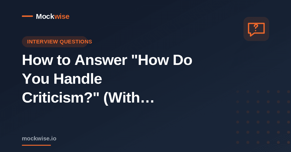 How to Answer "How Do You Handle Criticism?" (With Examples)