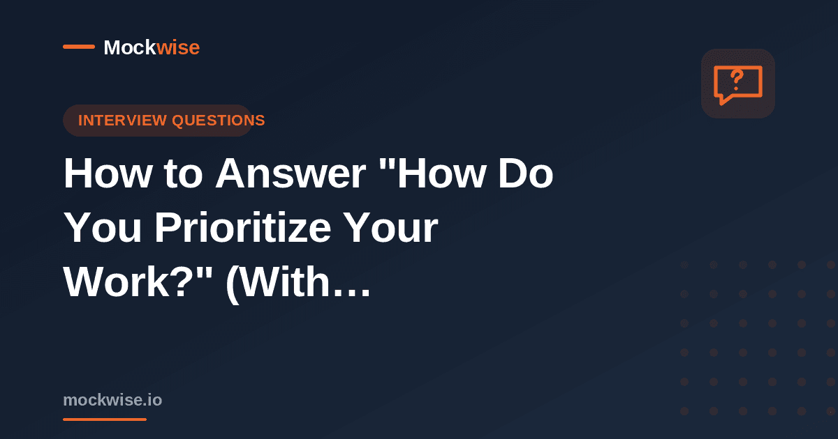 How to Answer "How Do You Prioritize Your Work?" (With Examples)