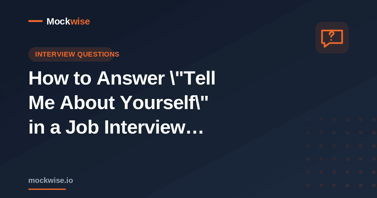 How to Answer "Tell Me About Yourself" in a Job Interview (With Examples)