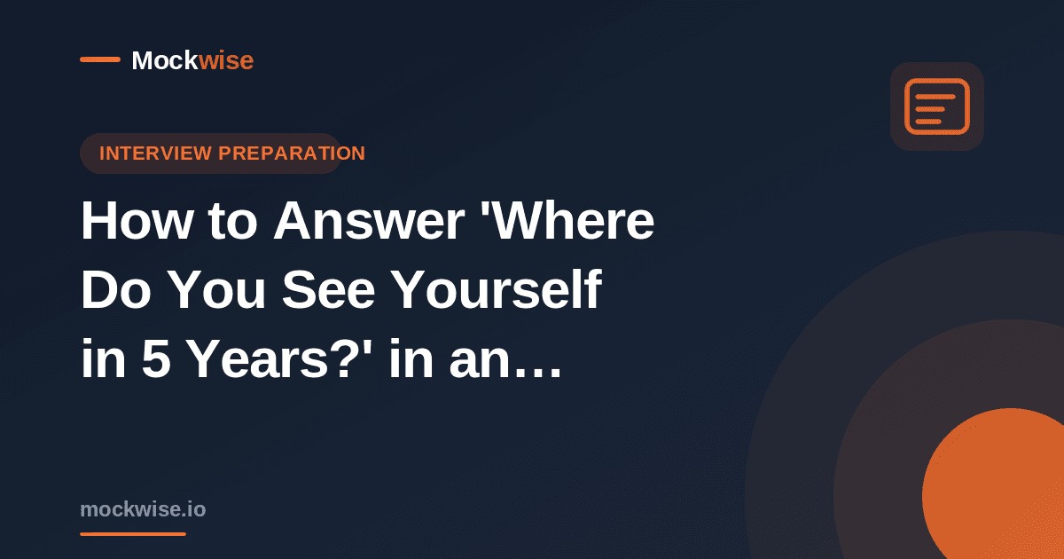 How to Answer 'Where Do You See Yourself in 5 Years?' in an Interview (Framework + Examples)