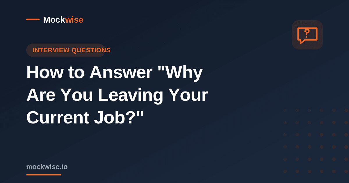 How to Answer "Why Are You Leaving Your Current Job?" (With Examples)