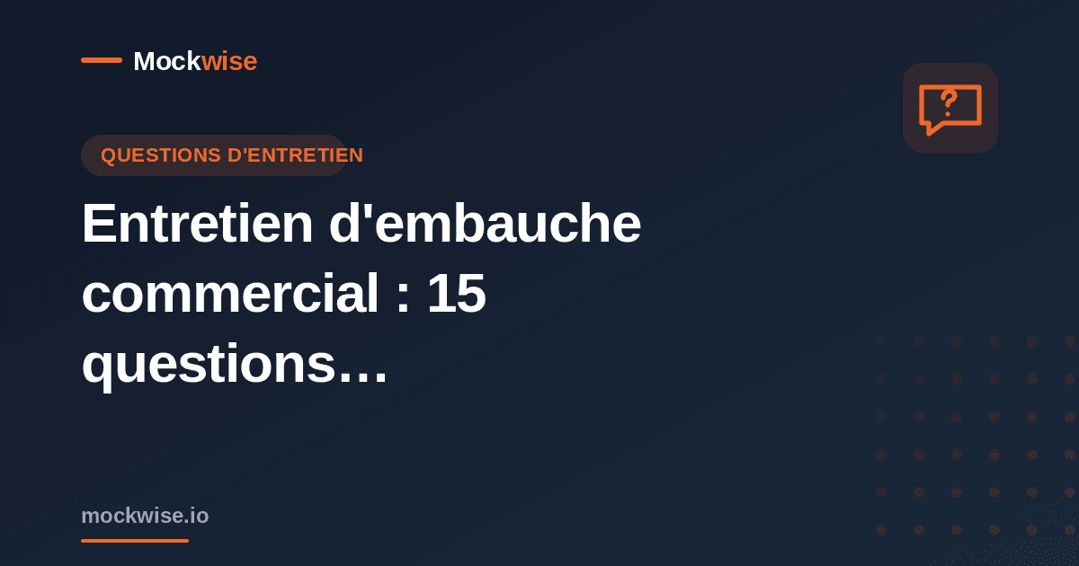 Entretien d'embauche commercial : 15 questions incontournables et comment y répondre (2026)